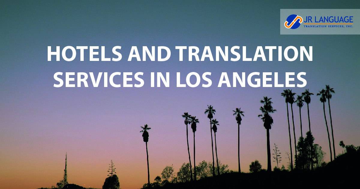 Hotels and Translation services in Los Angeles